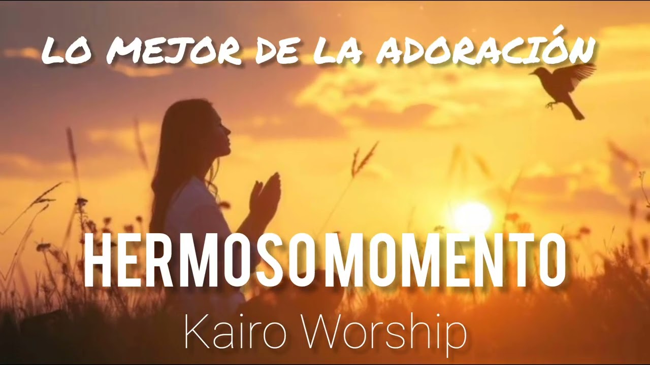 Hermoso momento ( Kairo Worship ) Lo más nuevo de la adoración 2026