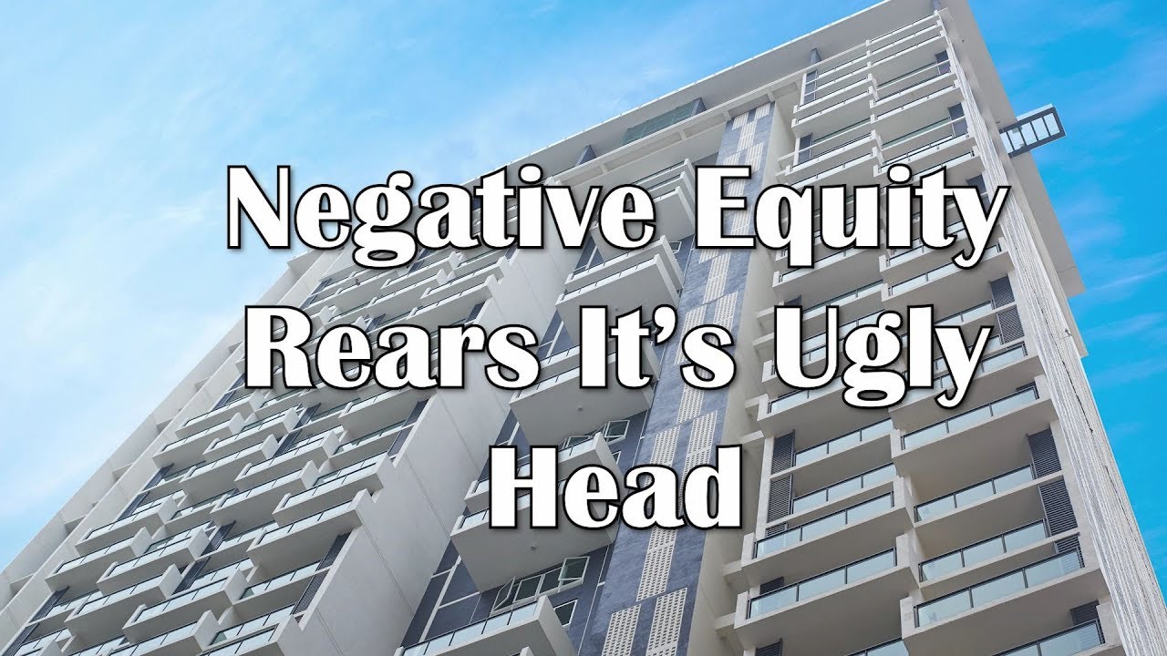 Negative Equity Rears It's Ugly Head