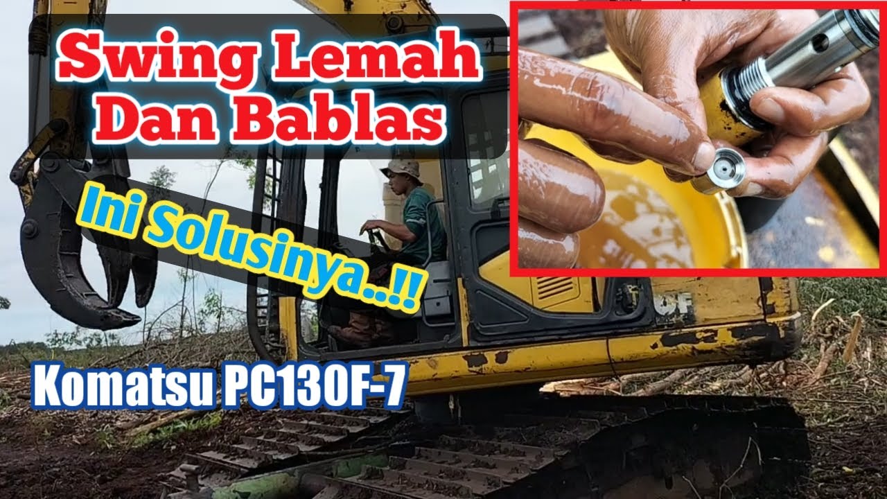 Salah Satu Penyebab Swing Lambat dan Bablas, di Unit KOMATSU PC130F-7.