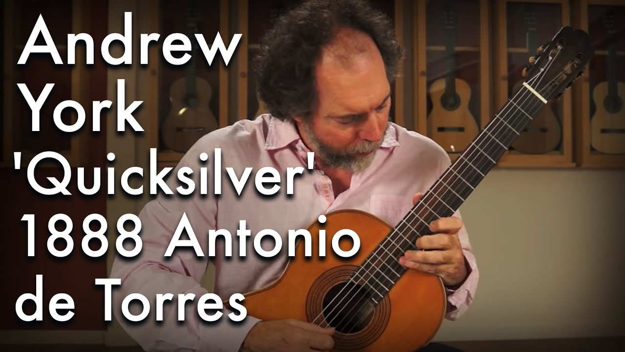York 'Quicksilver' played by Andrew York on an 1888 Antonio de Torres 