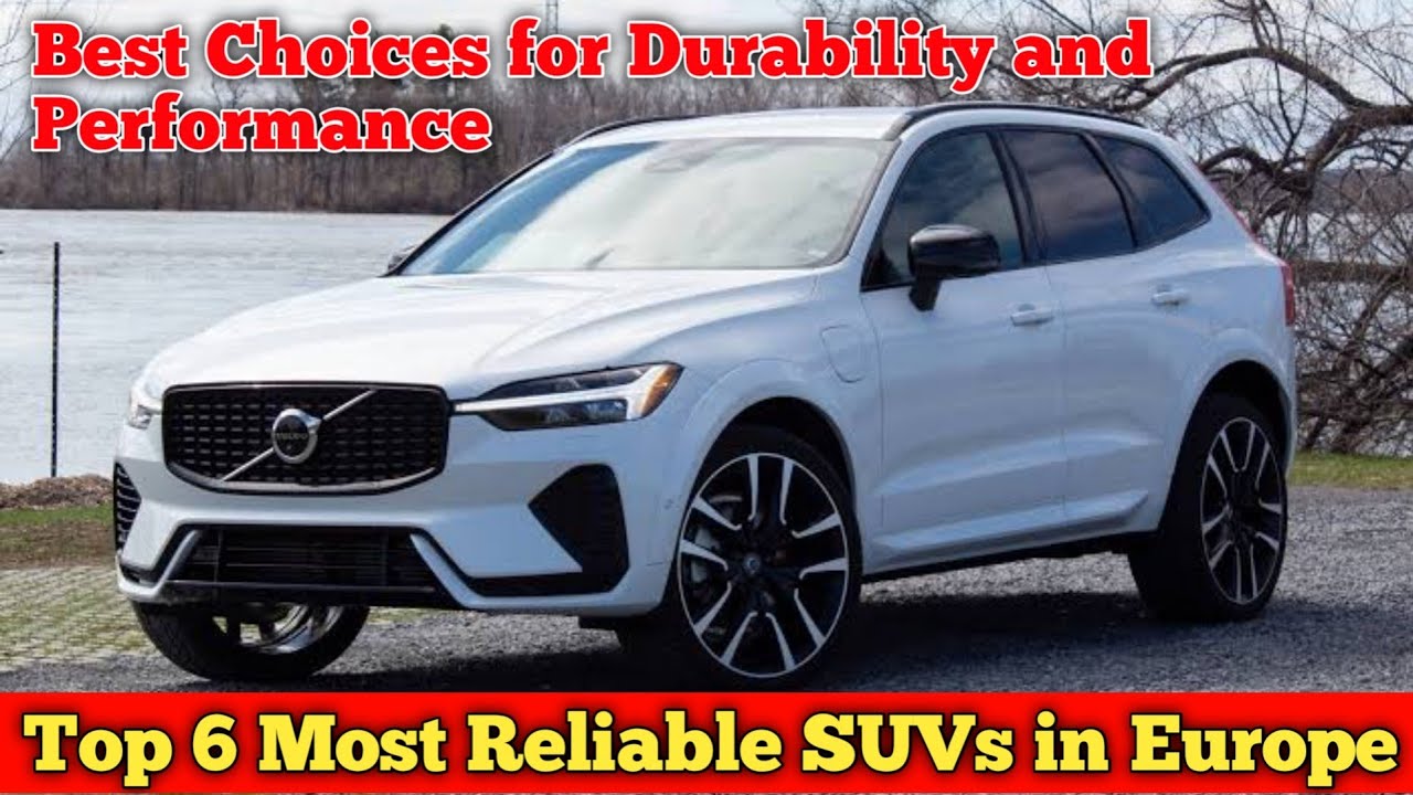 Top 6 Most Reliable SUVs in Europe 2024 | Best Choices for Durability and Performance
