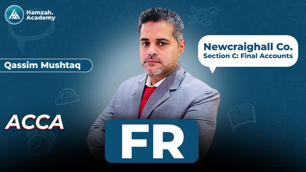 𝐀𝐂𝐂𝐀 𝐅𝐑 𝐍𝐞𝐰𝐜𝐫𝐚𝐢𝐠𝐡𝐚𝐥𝐥 𝐂𝐨 𝐅𝐢𝐧𝐚𝐥 𝐀𝐜𝐜𝐨𝐮𝐧𝐭𝐬 𝐒𝐞𝐜𝐭𝐢𝐨𝐧 𝐂 𝐛𝐲 𝐒𝐢𝐫 𝐐𝐚𝐬𝐬𝐢𝐦 𝐌𝐮𝐬𝐡𝐭𝐚𝐪 !