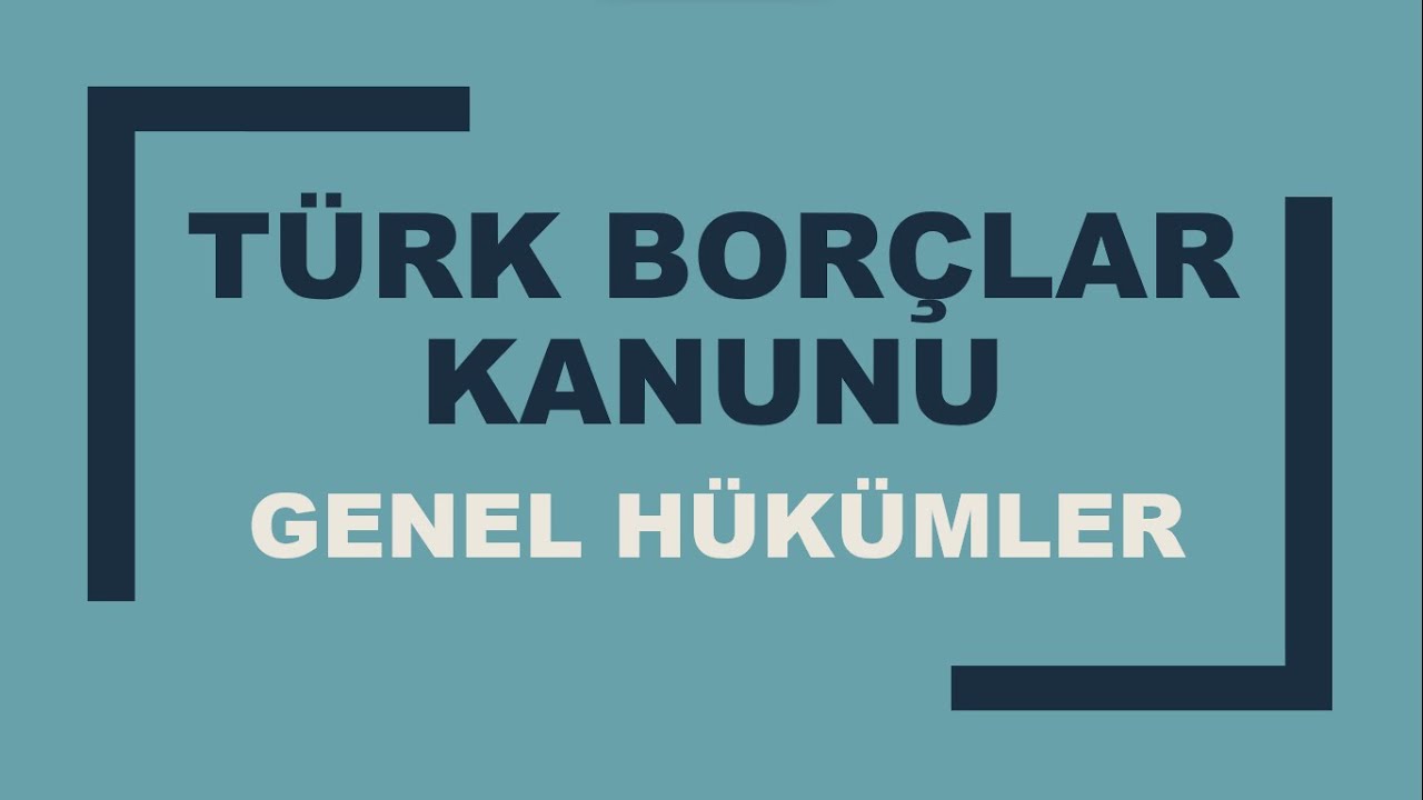 Türk Borçlar Kanunu Genel Hükümler (2023) tek parça