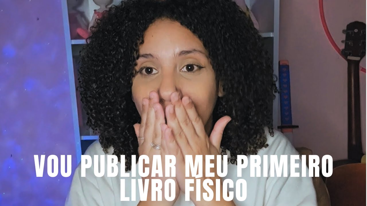 VOU PUBLICAR MEU PRIMEIRO LIVRO FÍSICO
