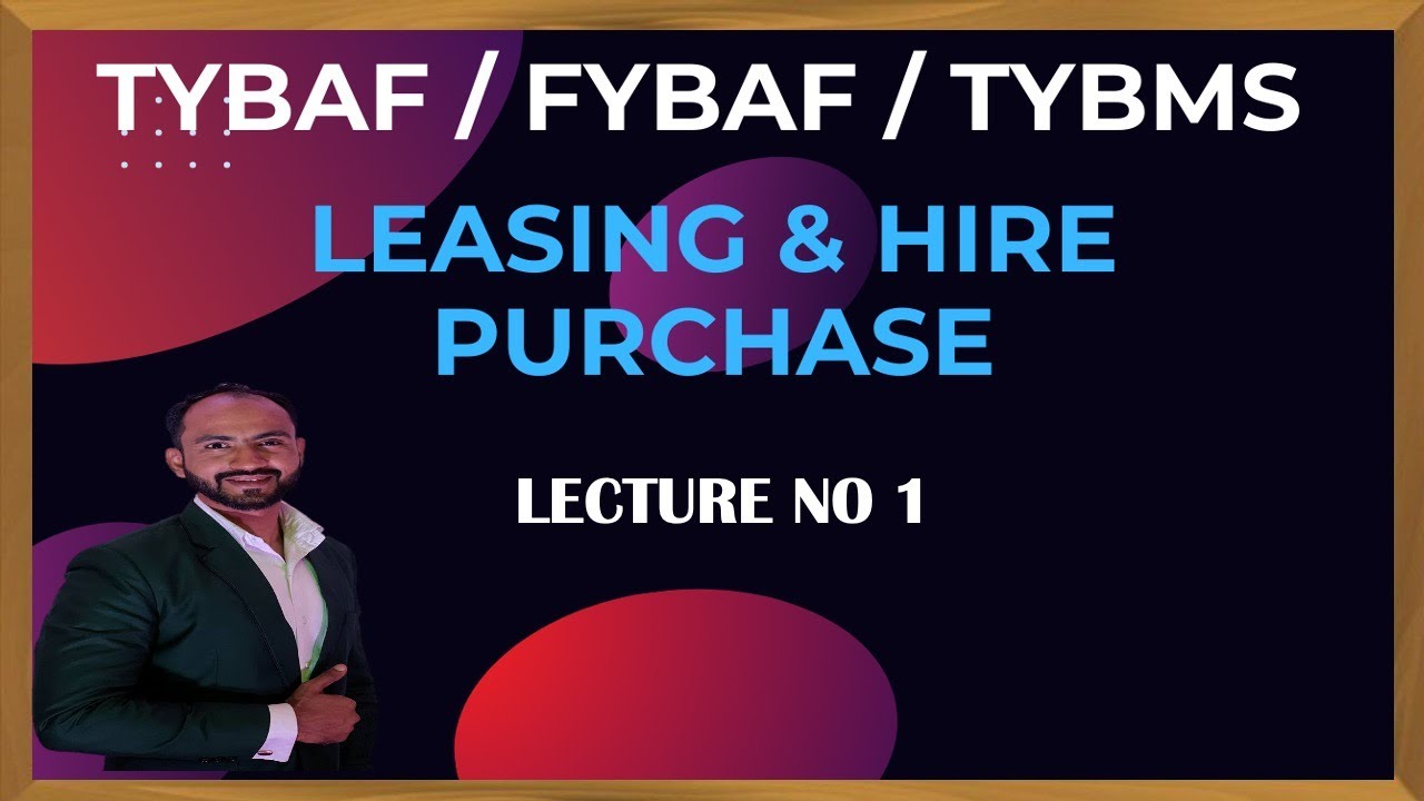 #1 TYBAF LEASING AND HIRE PURCHASING | FINANCIAL MANAGEMENT | MUMBAI UNIVERSITY | SIRAJ SHAIKH