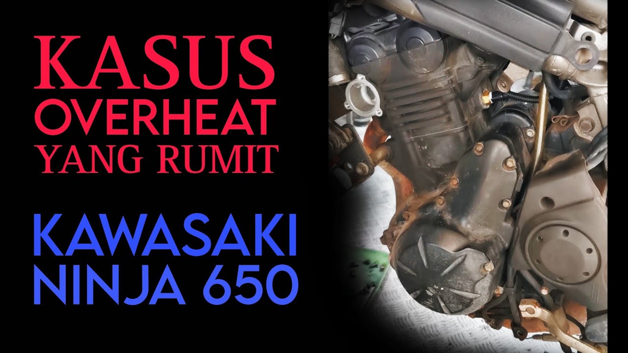 OVERHEAT SAMPAI MAU TURUN MESIN. KASUS ANEH BISA TERJADI DI ER6N NINJA650 VERSYS650 VULCAN650.