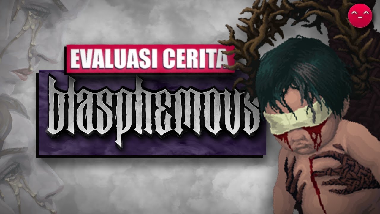 TALE: Negri DISTURBING Penuh Dosa (Evaluasi Cerita Blasphemous)