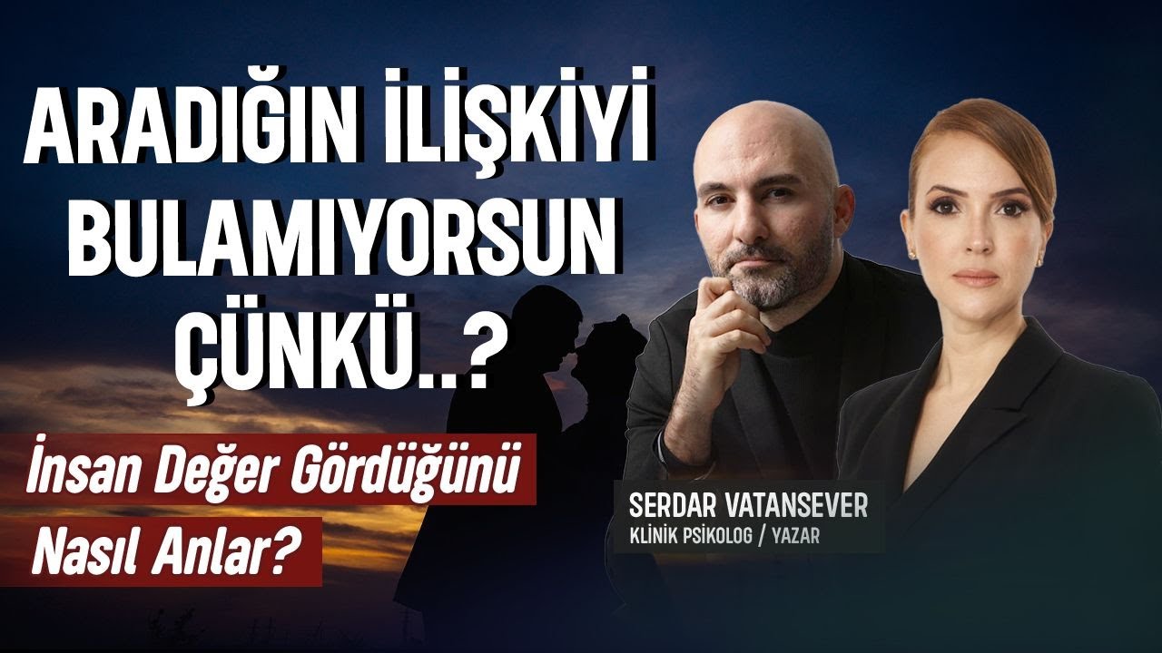 İLİŞKİNİ KLİŞELER YÖNETMESİN! Doğru İlişki Nasıl Kurulur? | Serdar Vatansever