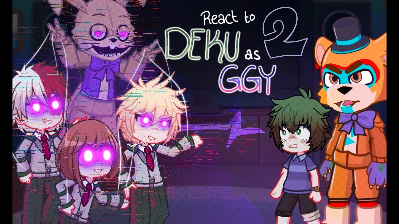 Class 1A react to Deku as Gregory PART 2 (Izuku as GGY) -|Gacha reaction/GCL2|- mha/fnaf