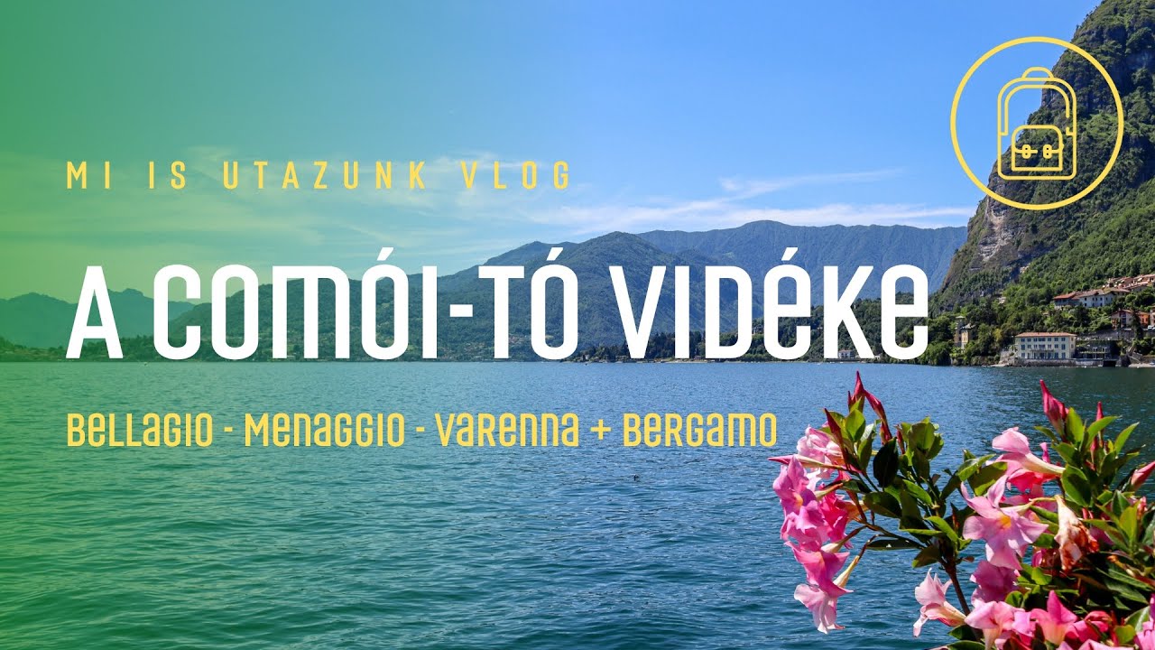 A Comói-tó vidéke és egy kis Bergamo - Mi is utazunk Vlog