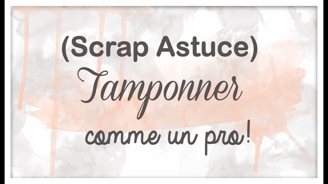 Scrap: Utiliser ses tampons comme un pro.