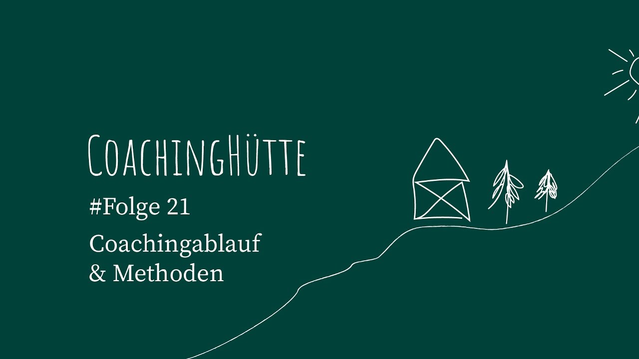 CoachingH&uuml;tte | #21 | Wie kann ein Coaching ablaufen? Welche Methoden werden eingesetzt?