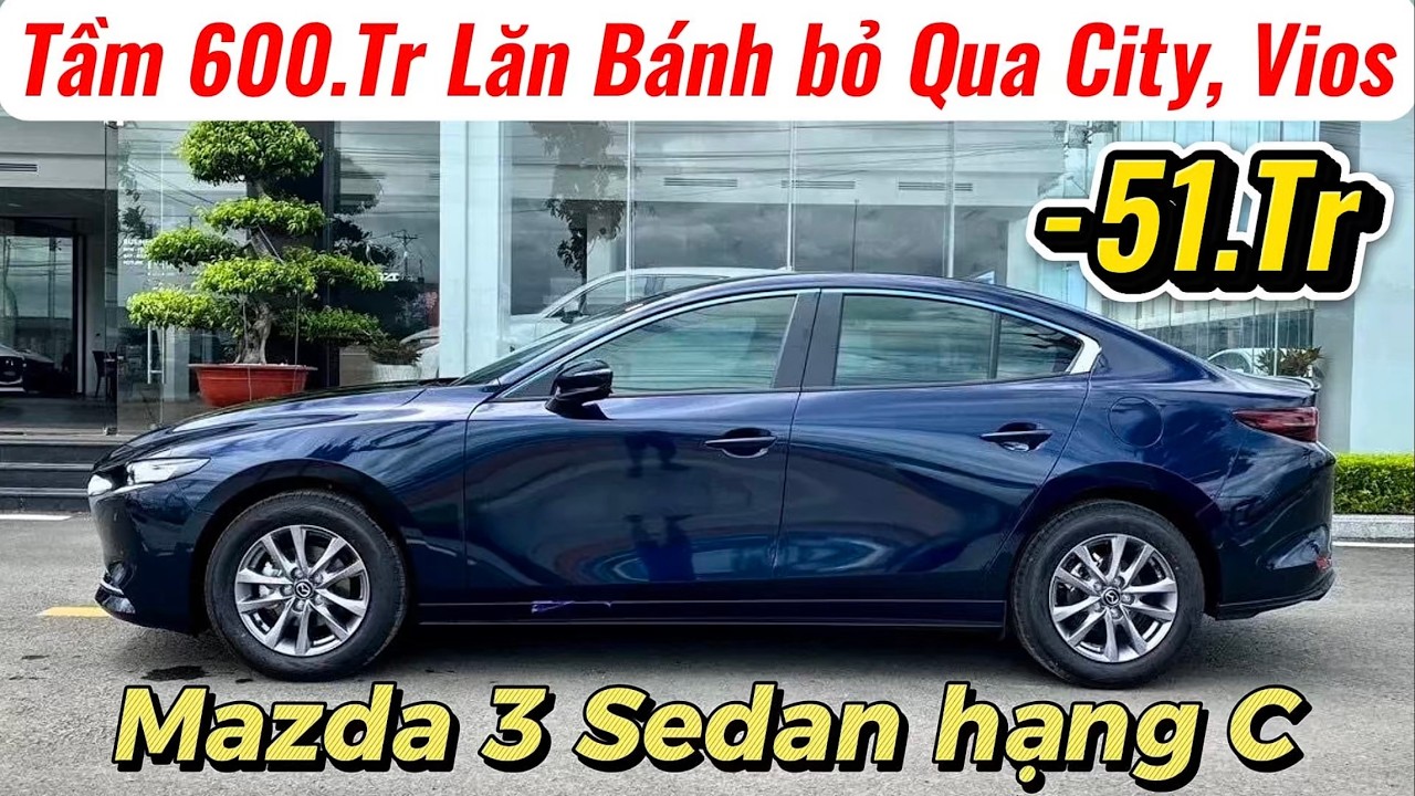 ✅Lăn Bánh Mazda 3 Sedan Tầm 600Tr Thì Cần Gì Lựa Chọn hạng B như Vios, City nữa | Giá Xe Việt