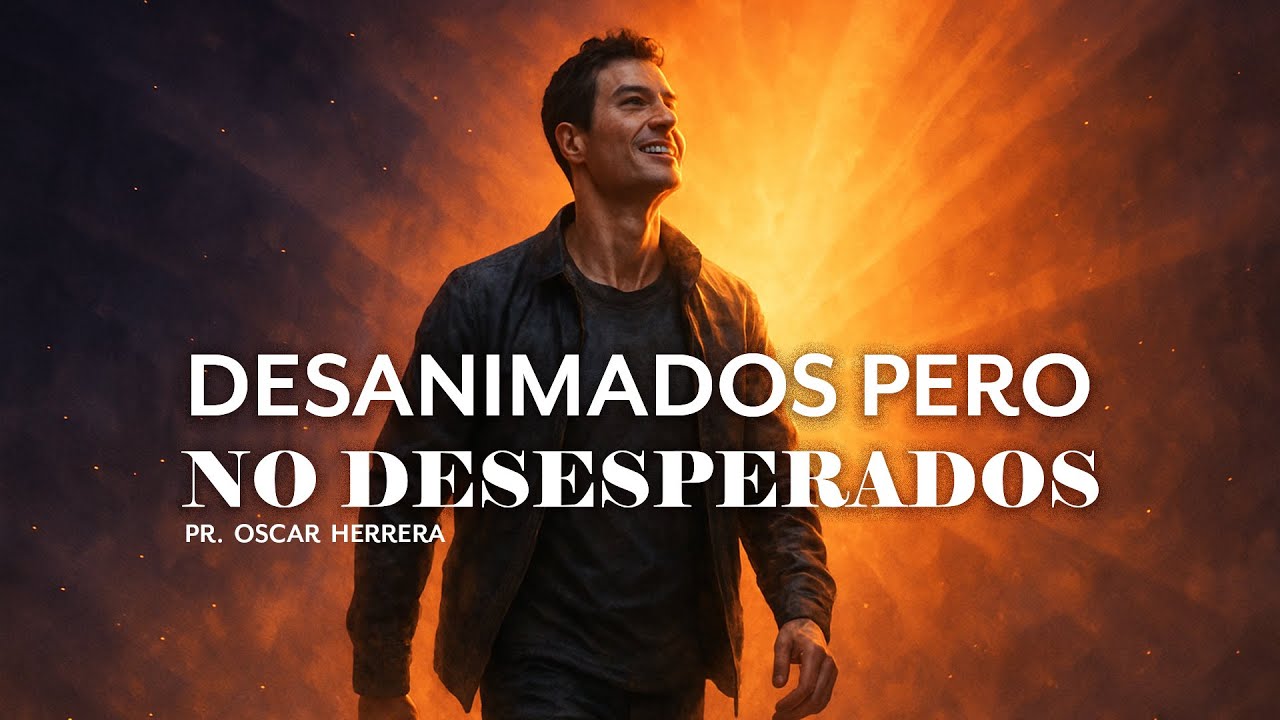 Desanimados pero NO desesperados | IGLECO 127 | Pr. Oscar Herrera | 19/Nov/2025
