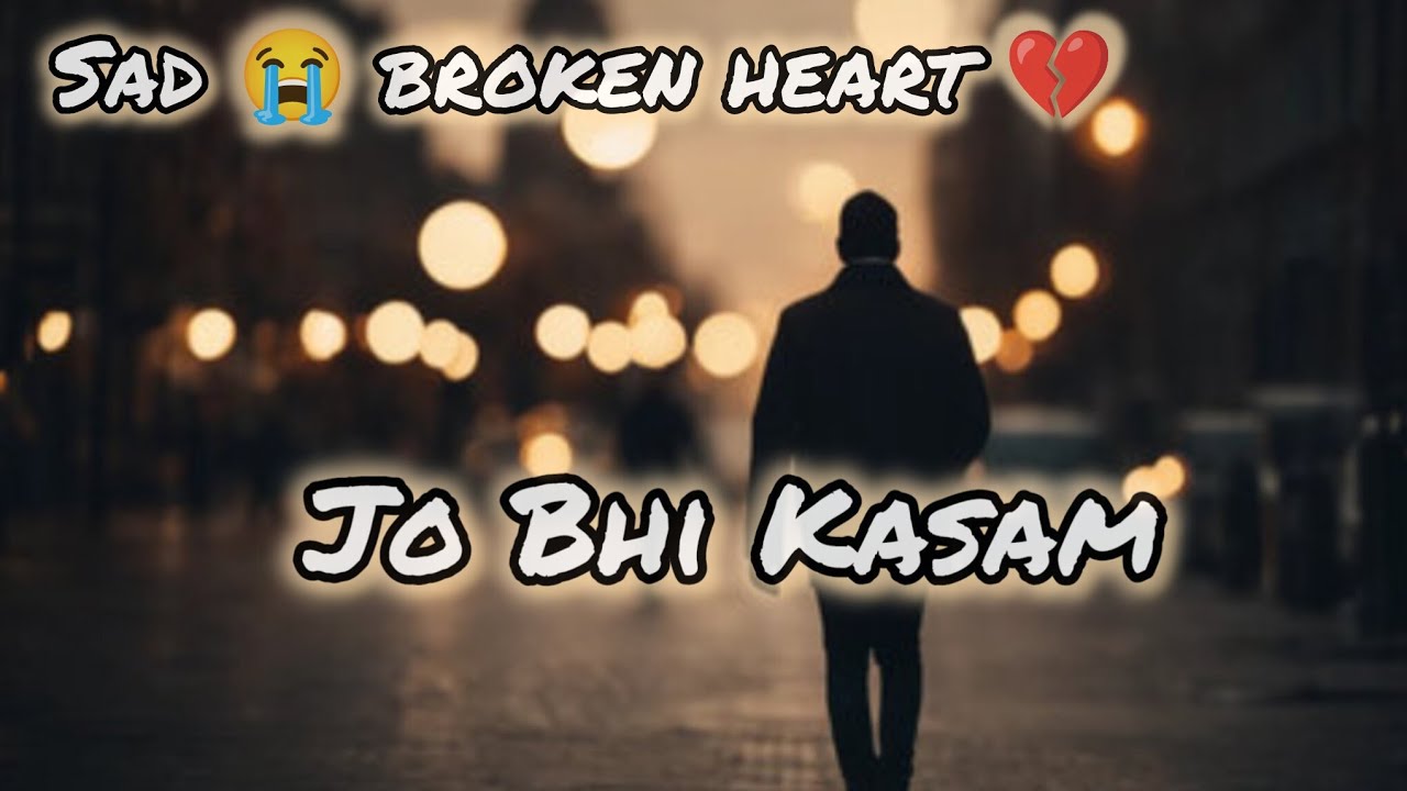 Jo bhi kasam song. // 😢 Broken heart 💔