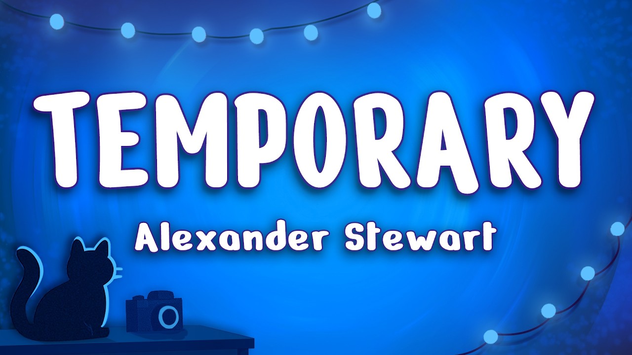 Alexander Stewart - Temporary (Lyrics)