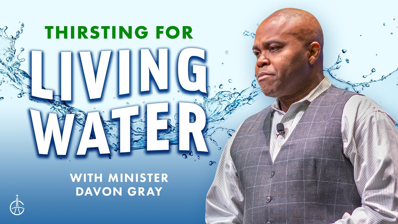 Thirsting For Living Water | #GraceChurchVa | Minister Davon