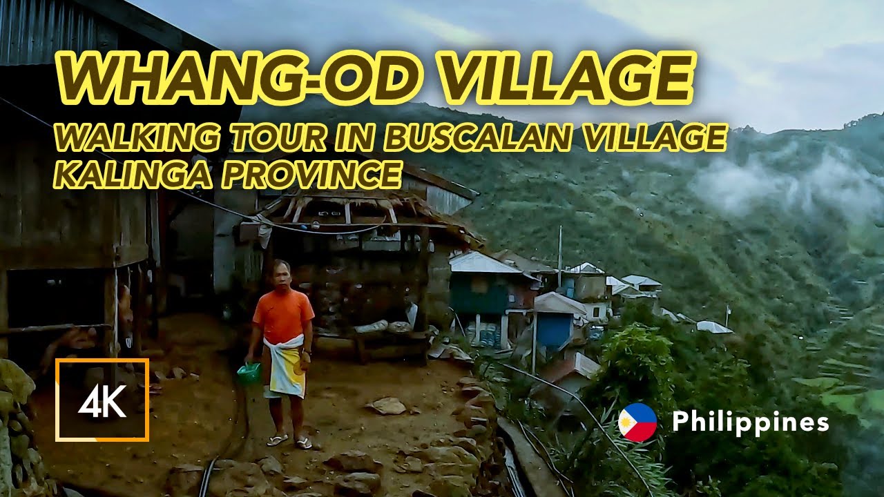 4K Whang-Od Buscalan Village Kalinga Province After Rain