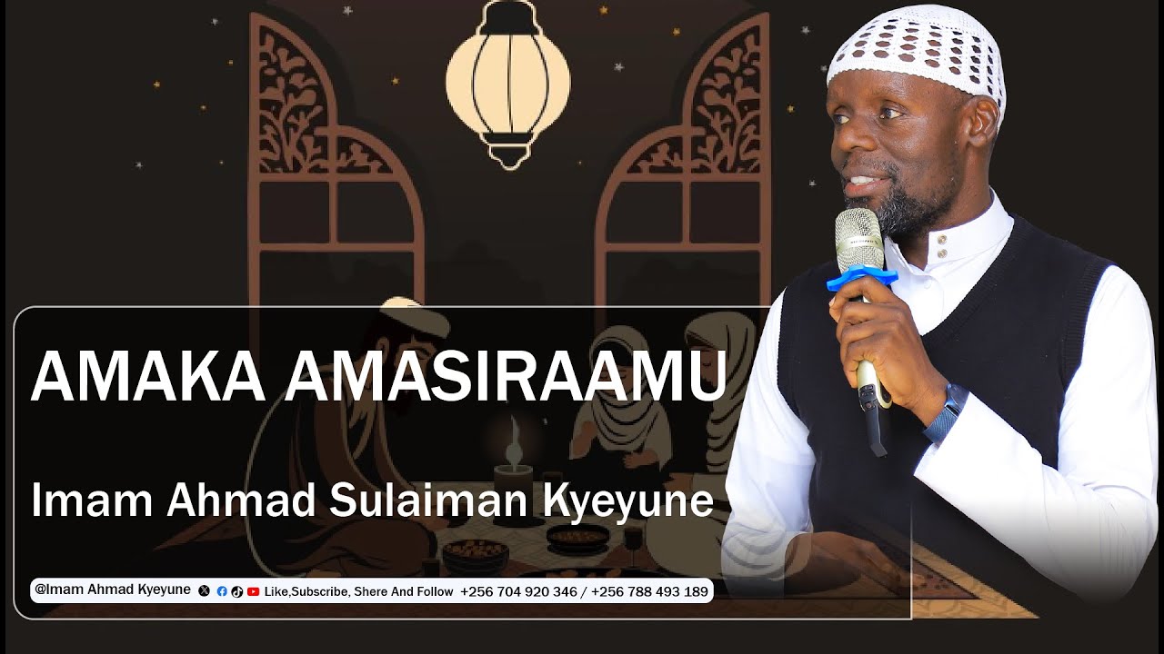 AMAKA AMASIRAAMU | IMAAM AHMAD SULAIMAN KYEYUNE