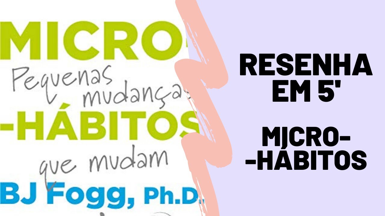 RESENHA EM 5': MICRO-HÁBITOS - BJ FOGG | Estante, Livros, Coleção #69