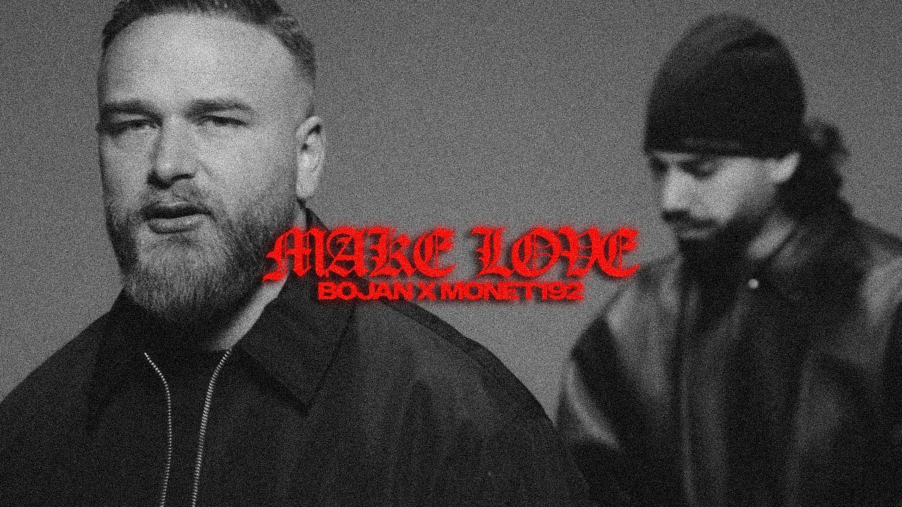 BOJAN feat. Monet192 - MAKE LOVE [OFFICIAL VIDEO]