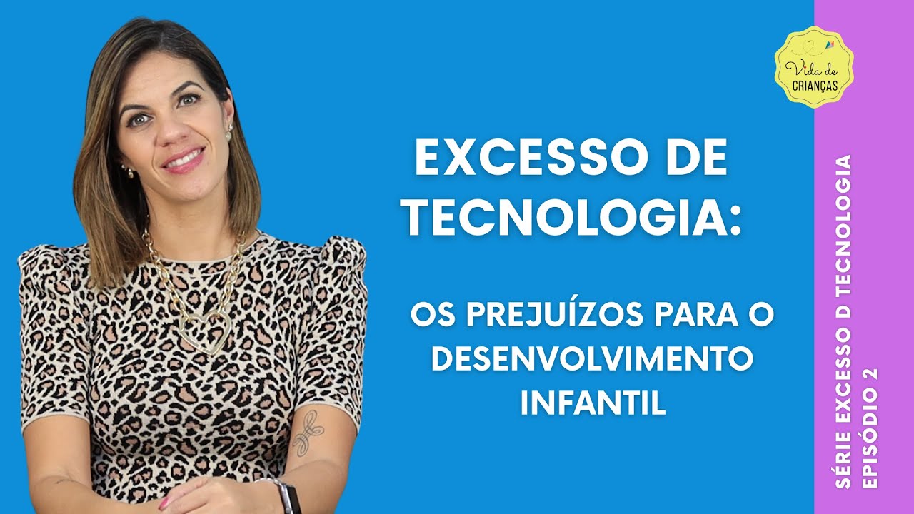 EXCESSO DE TECNOLOGIA: PSICÓLOGA FALA SOBRE O PREJUÍZOS NO DESENVOLVIMENTO INFANTIL
