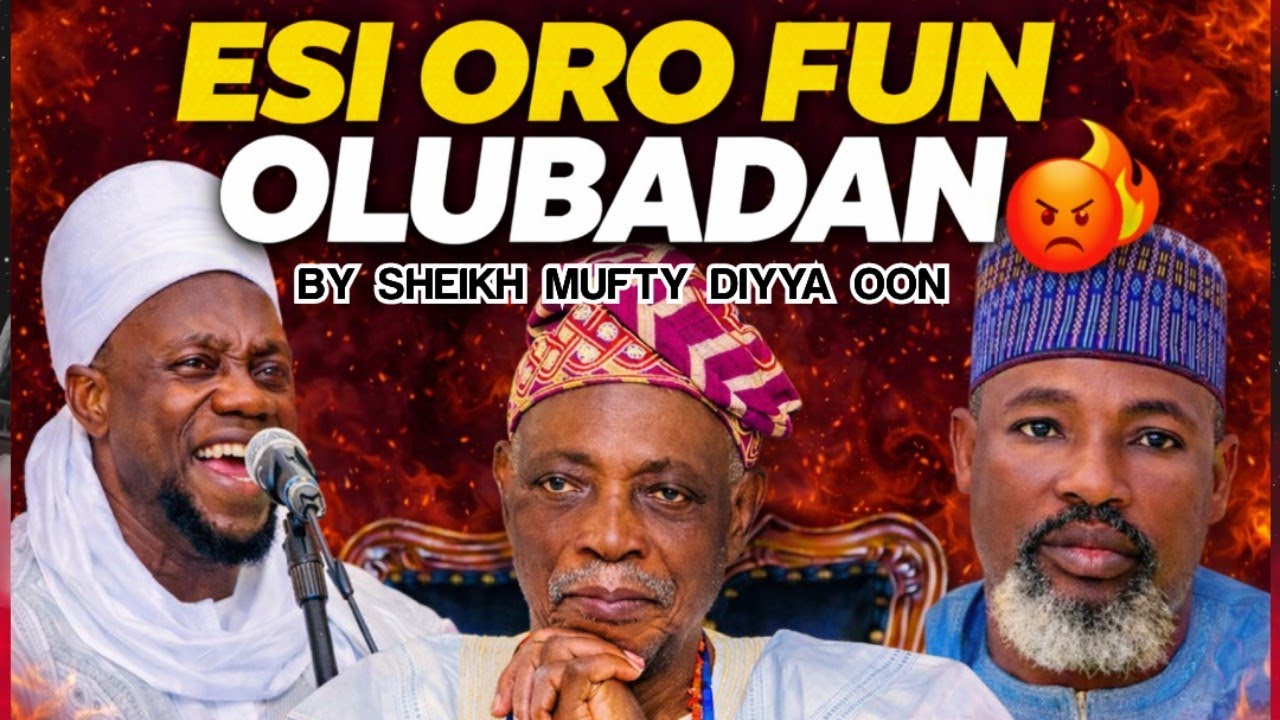 ESI ORO ALAGBARA FUN OLUBADAN 😡 🔥ATI... BY SHEIKH MUFTY DIYYA OON 8 March 2026