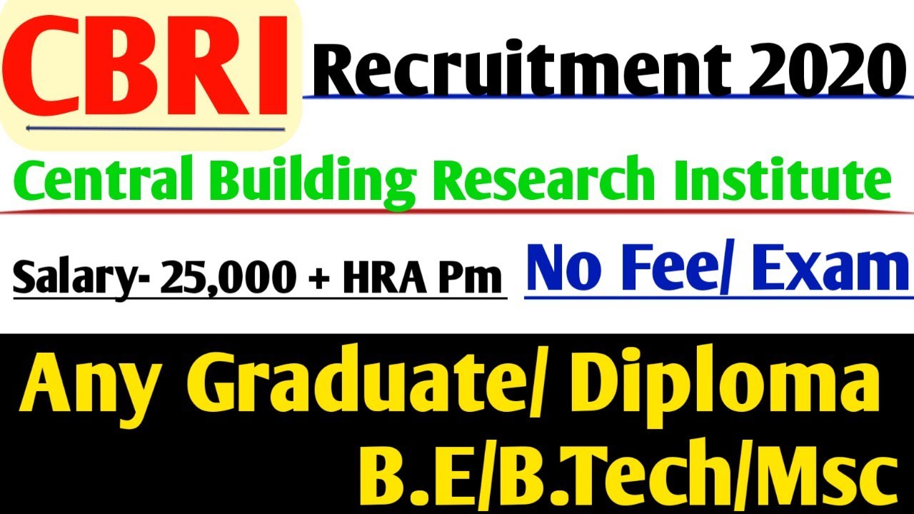 CBRI |Central Building Research Institute Recruitment 2020| Any Graduate/Diploma/B.E/B.Tech/Msc |