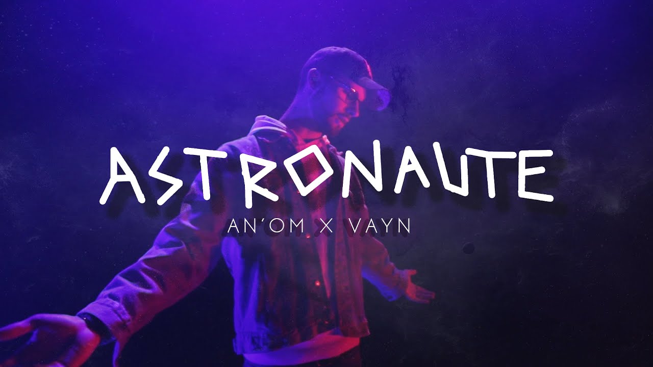 An'Om x Vayn - Astronaute (clip)