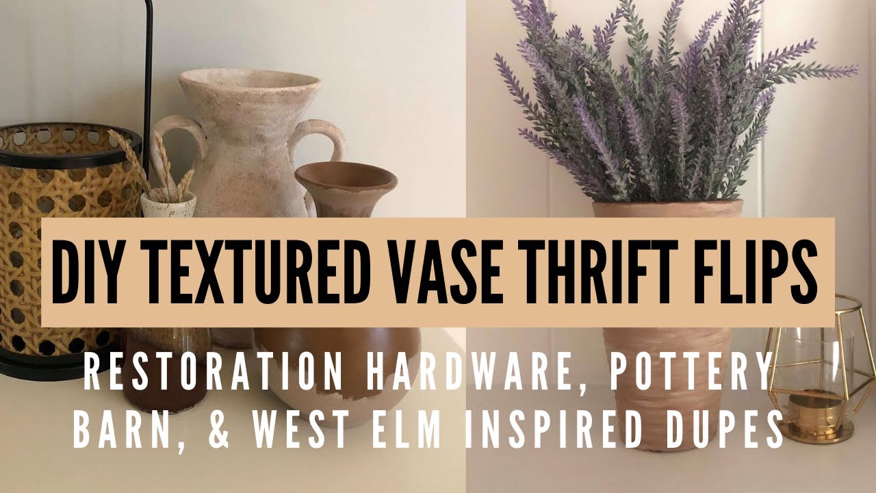 DIY TEXTURED VASE THRIFT FLIPS // Restoration Hardware, Pottery Barn, & West Elm Inspired Dupes