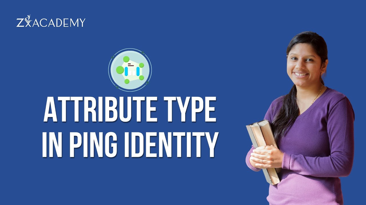Ping Identity Attribute Types | Configuration & Policy Demo | Zx Academy