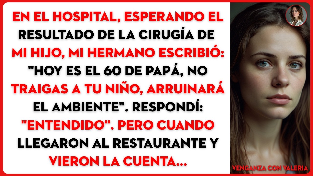 En el hospital, esperando el resultado de la cirugía de mi hijo, mi hermano escribió: 