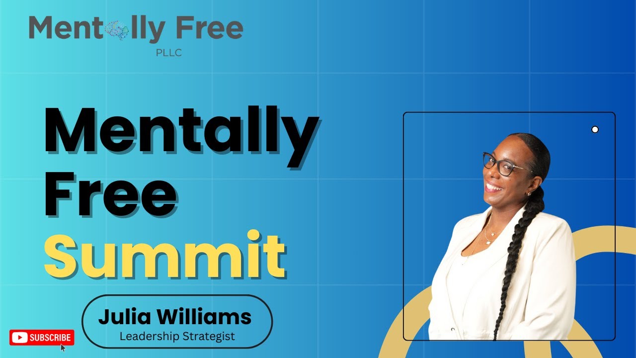 Mentally Free Summit - Julia Williams, Leadership Strategist