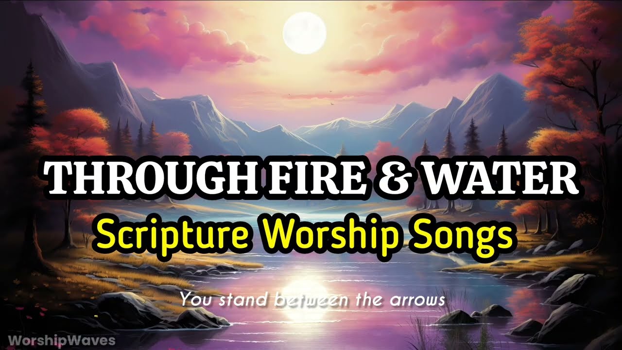 Be Strong & Do Not Fear | Powerful Worship from Isaiah 43:2 & Joshua 1:9