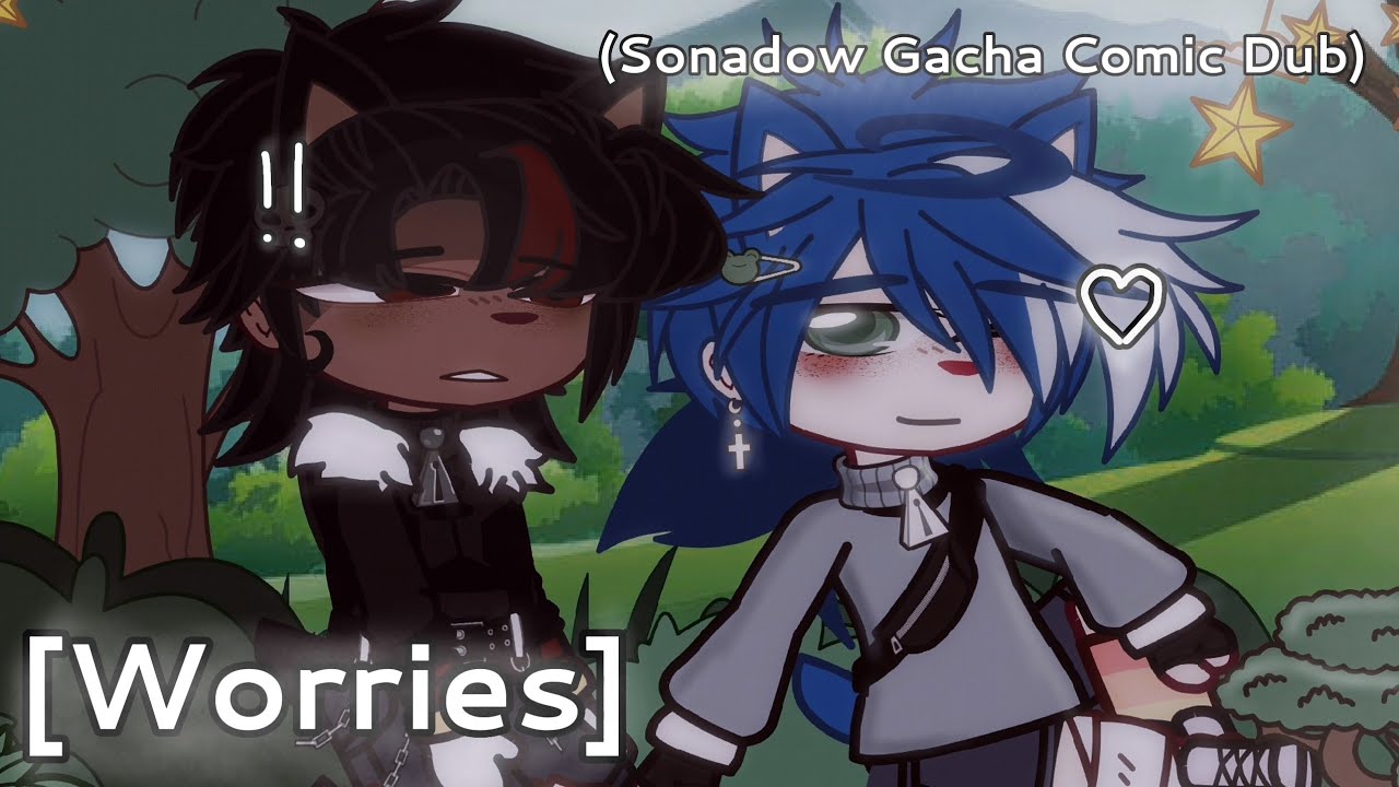 🖤[𝙒𝙤𝙧𝙧𝙞𝙚𝙨]💙//Sonadow Gacha Comic Dub//ShadowsFluffyChestFur
