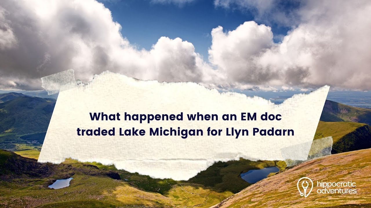 What happened when an EM doc traded Lake Michigan for Llyn Padarn, Wales