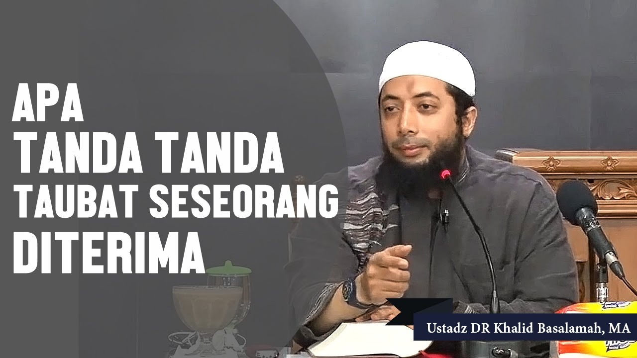Apa tanda tanda taubat seseorang diterima? Ustadz DR Khalid Basalamah, MA