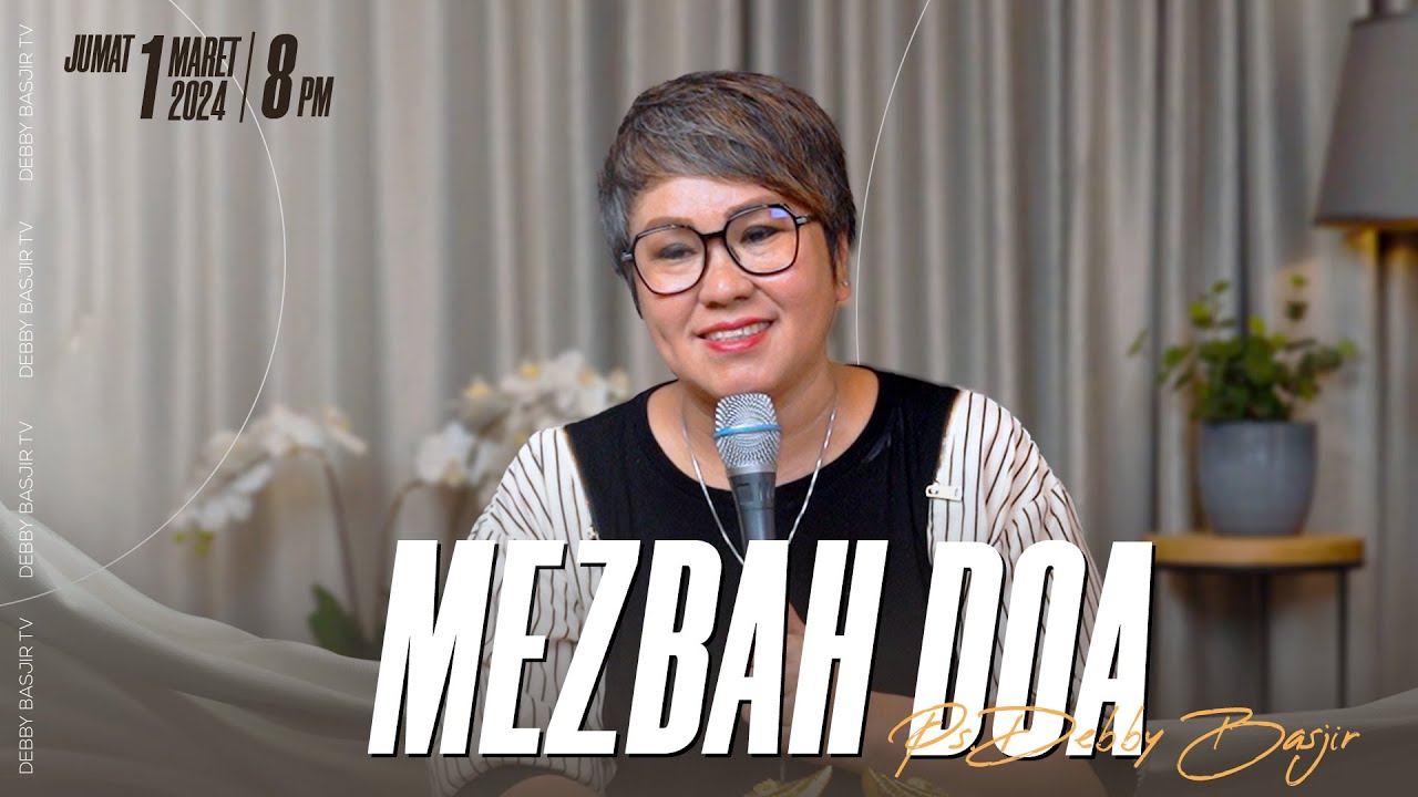 MEZBAH DOA JUMAT 1 MARET 2024 -  PK. 20.00 WIB | PDT. DEBBY BASJIR - #mezbahdoadb