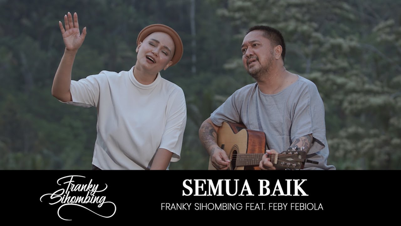 SEMUA BAIK -  FRANKY SIHOMBING FEAT. FEBY FEBIOLA