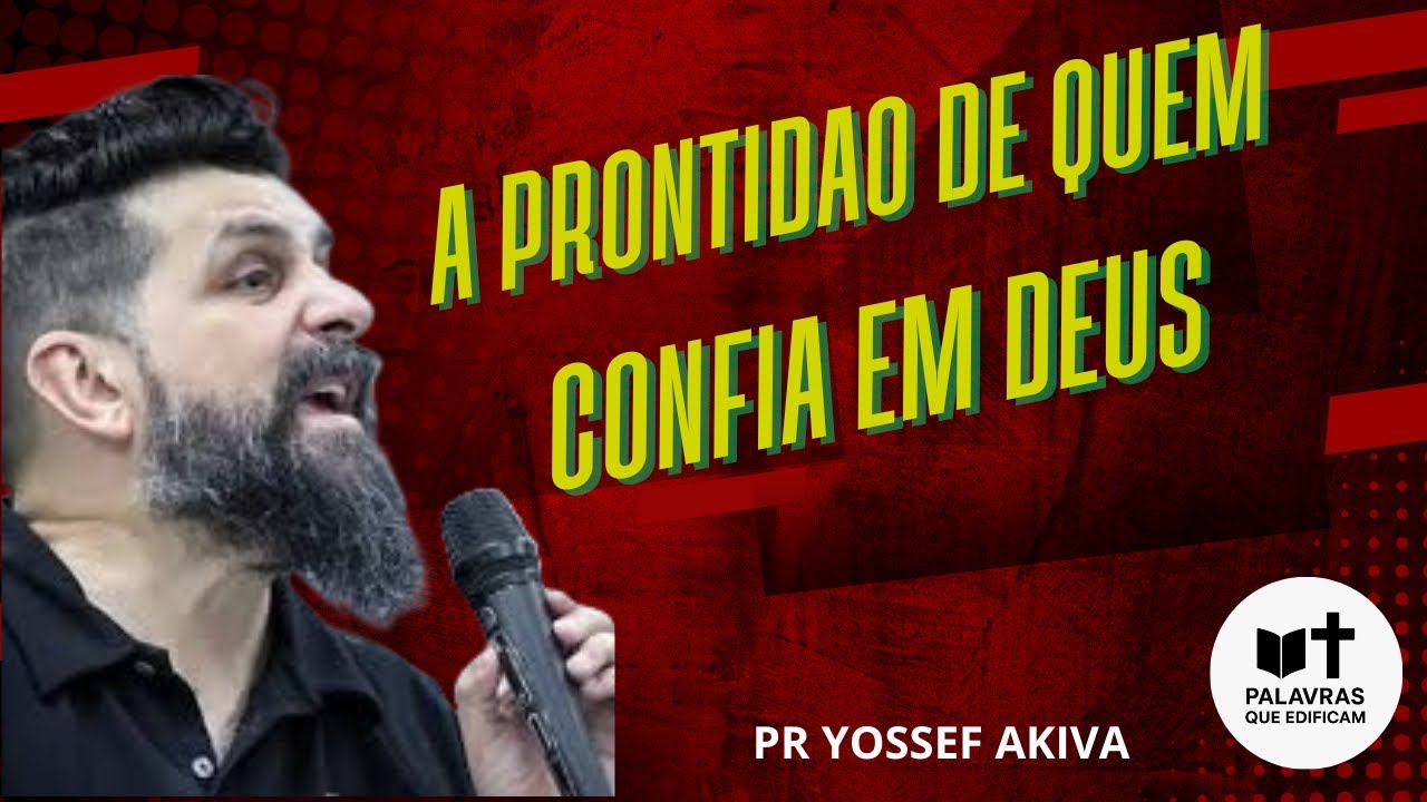 A Prontidão de Quem Confia em Deus – Pr  Yossef Akiva