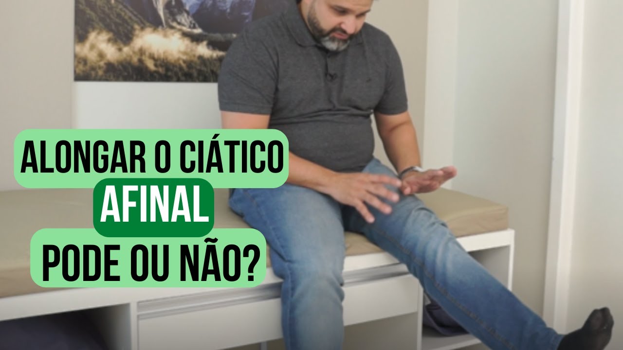 🤔 Afinal, de uma vez por todas, pode ou não pode alongar o ciático