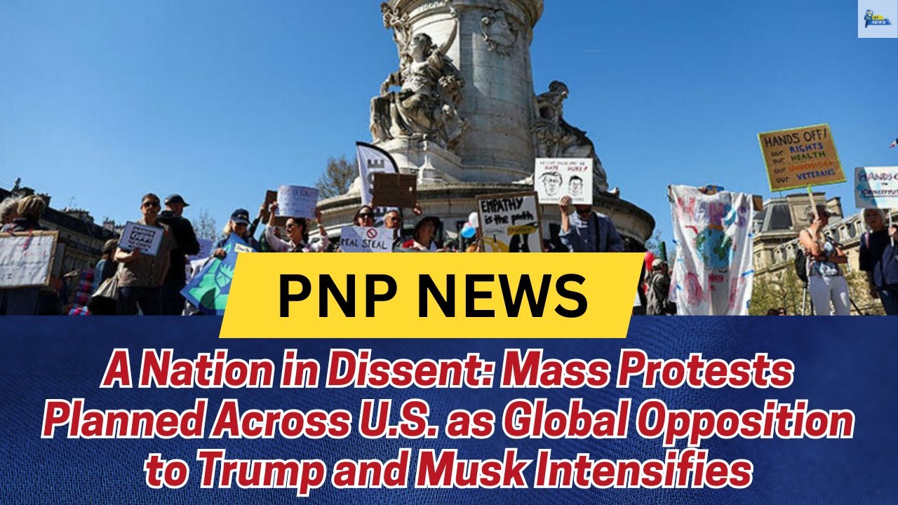 A Nation in Dissent Mass Protests Planned Across U.S. as Global Opposition to Trump Musk Intensifies