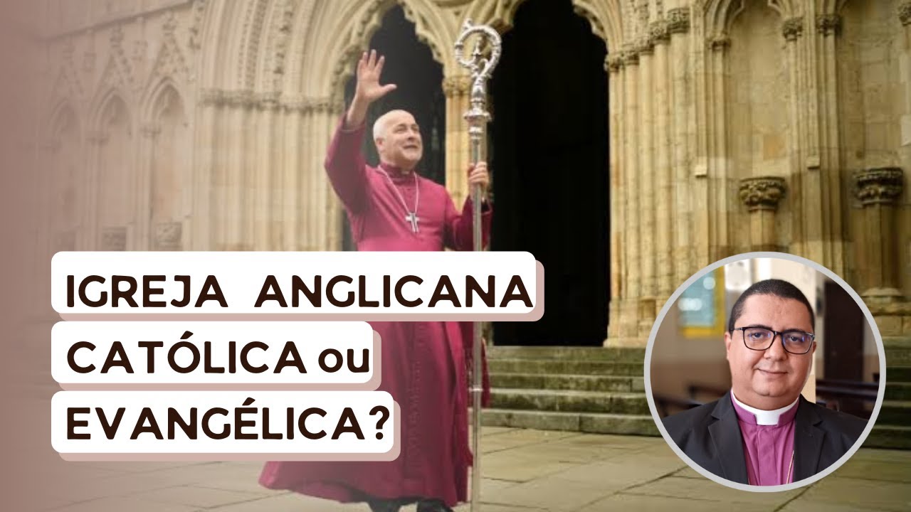 IGREJA ANGLICANA CATÓLICA OU EVANGÉLICA