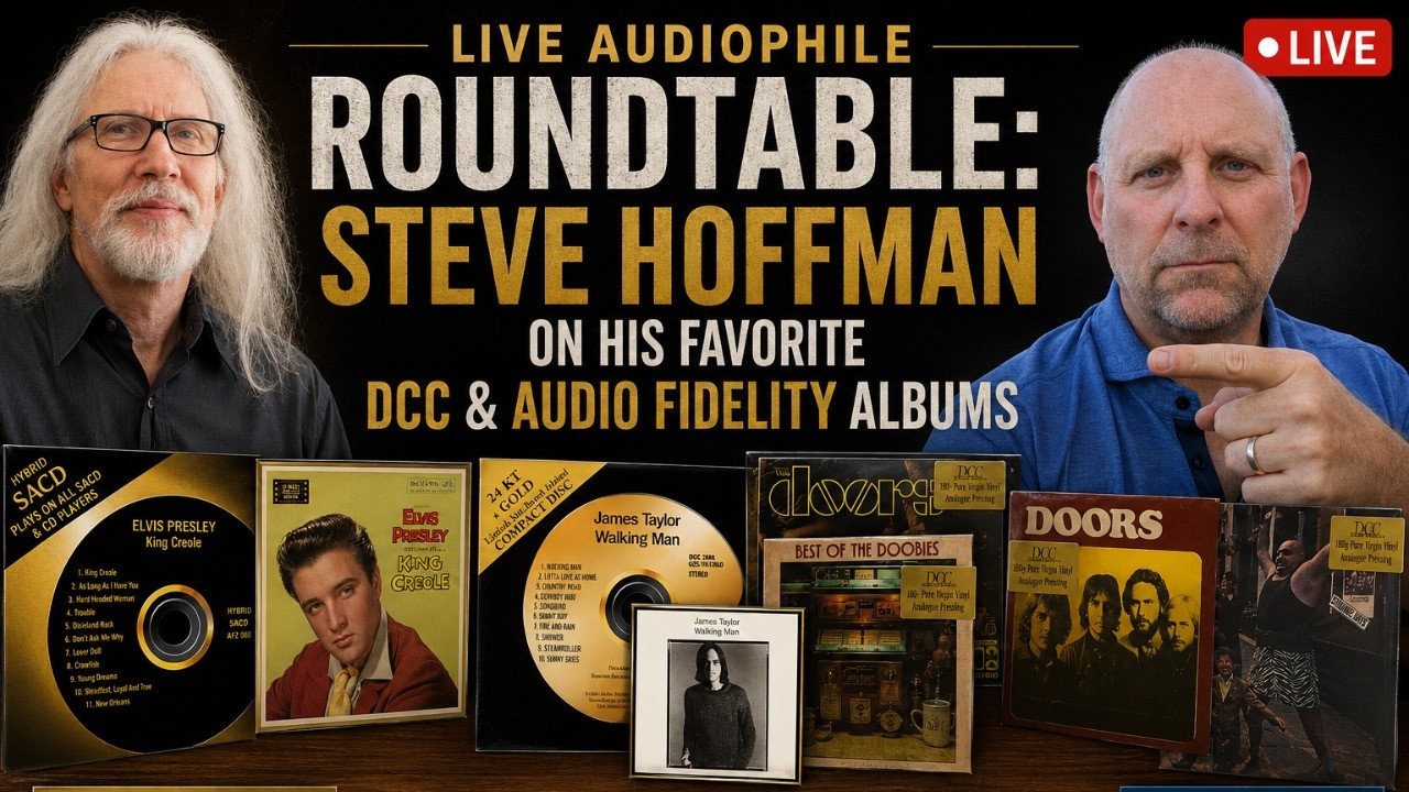 Live Audiophile Roundtable: Steve Hoffman on His Favorite DCC & Audio Fidelity Albums!