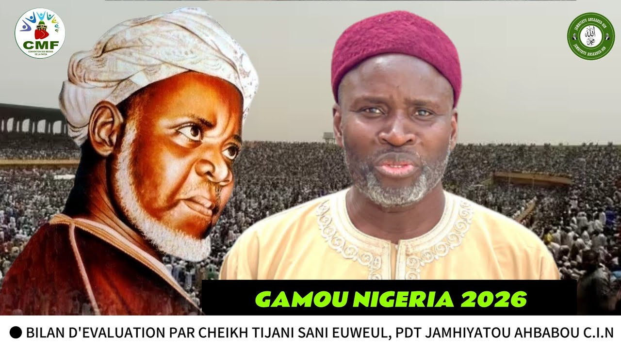 GAMOU NIGERIA 2026 BILAN D'ÉVALUATION PAR CHEIKH TIJANI SANI EUWEUL, PDT JAMHIYATOU  AHBABOU C.I.N.