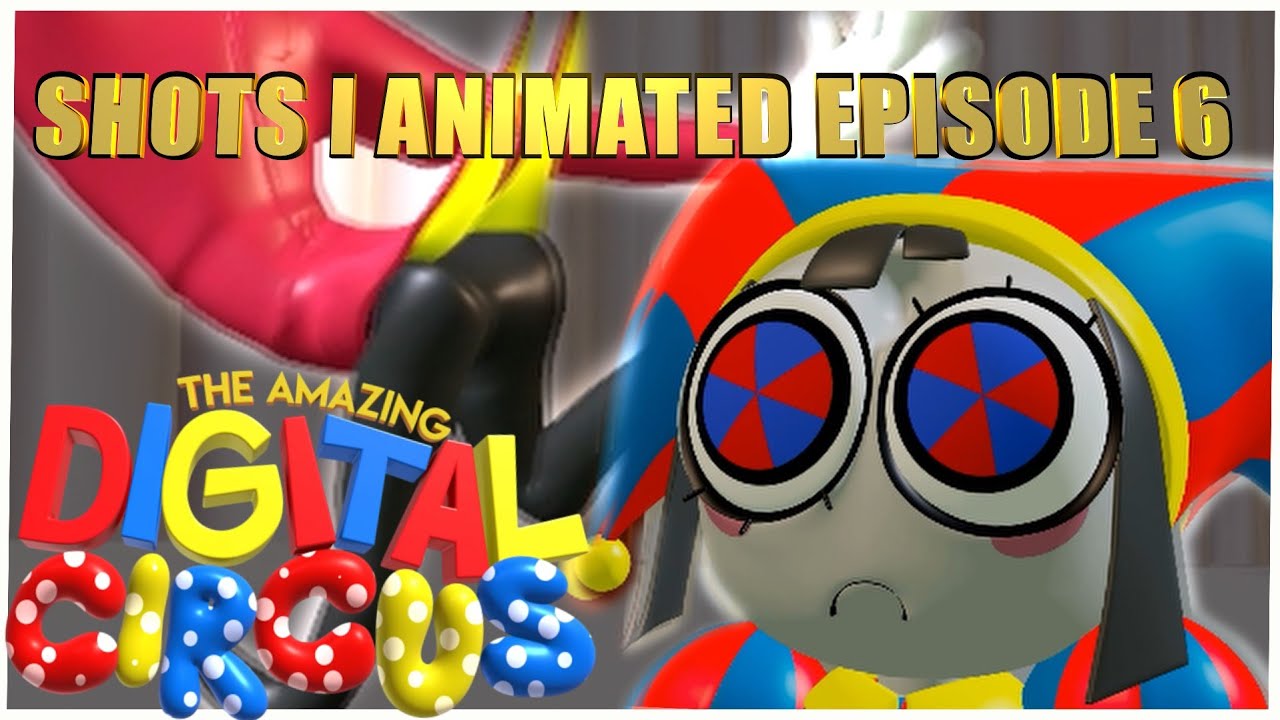 Shots I Animated In Digital Circus Episode 6 + Behind the scenes