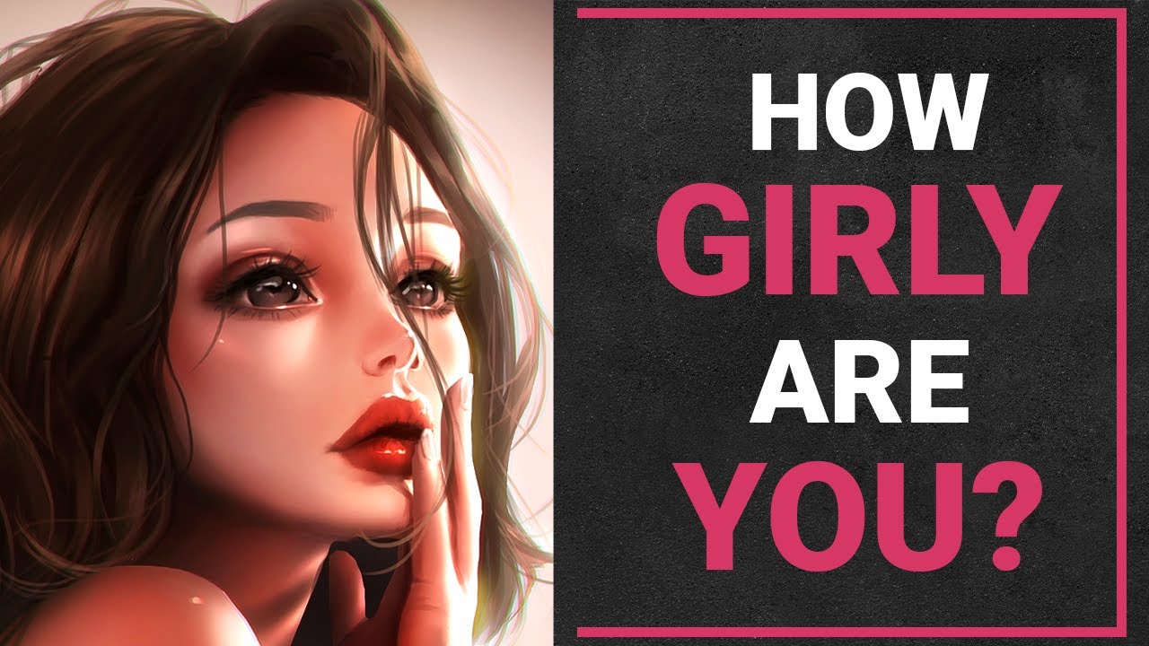 Find Out How Girly You Are! Personality Test