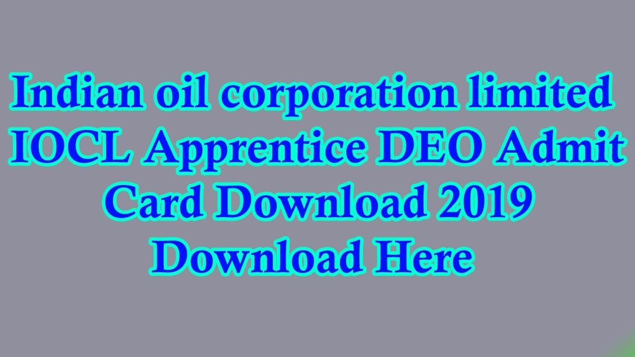 Indian oil corporation limited IOCL Apprentice DEO Admit Card Download 2019 || Download Here