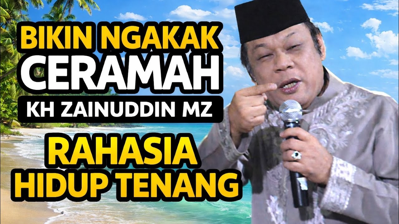 CERAMAH KH ZAINUDDIN MZ| RAHASIA HIDUP TENANG 