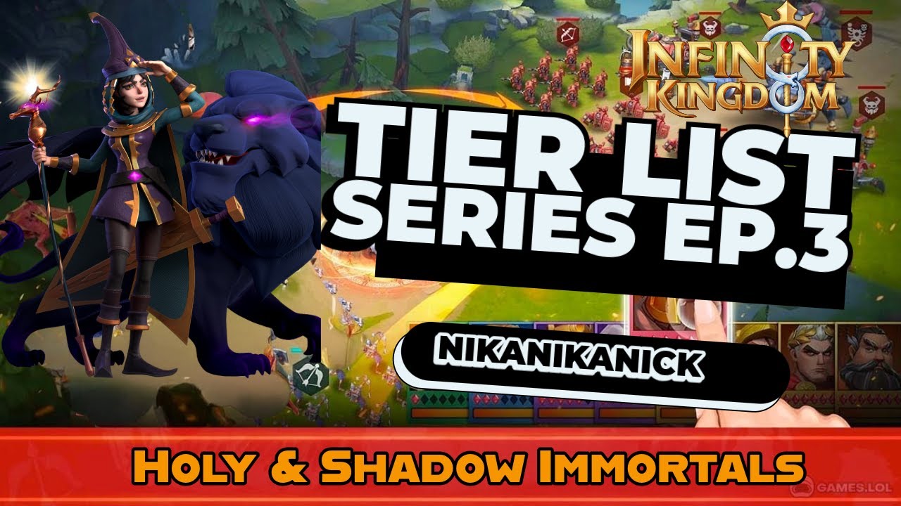 Infinity Kingdom Tier List Ep. 3 &ndash; Holy & Shadow Immortals